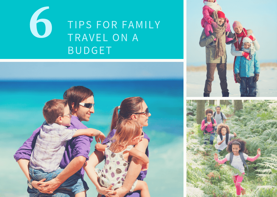 6 Tips for Family Travel on a Budget