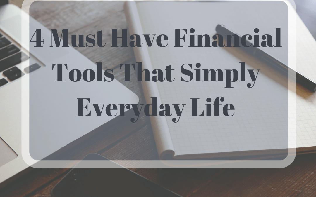 4 Must Have Financial Tools to Simplify Everyday Life