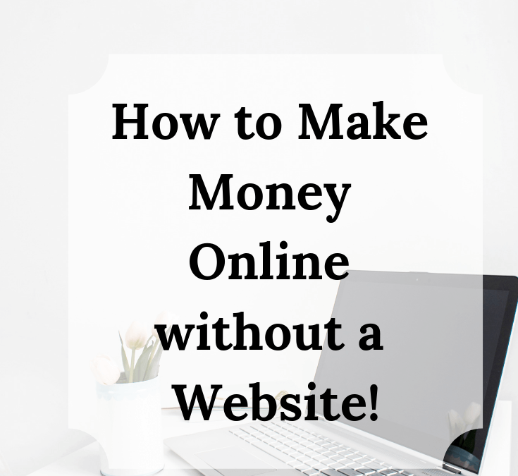 How to Make Money Online without a Website