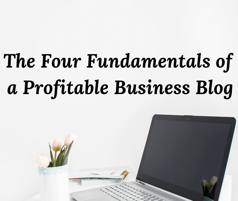 The Four Fundamentals of a Successful Business Blog