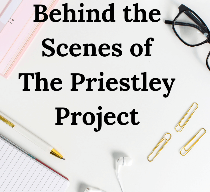 Behind the Scenes at The Priestley Project