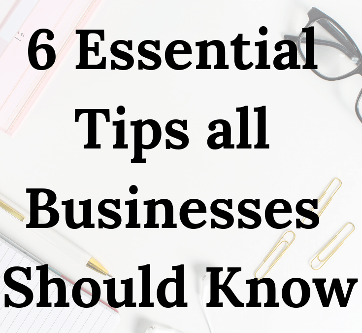 6 Essential Business Tips You Need to Know