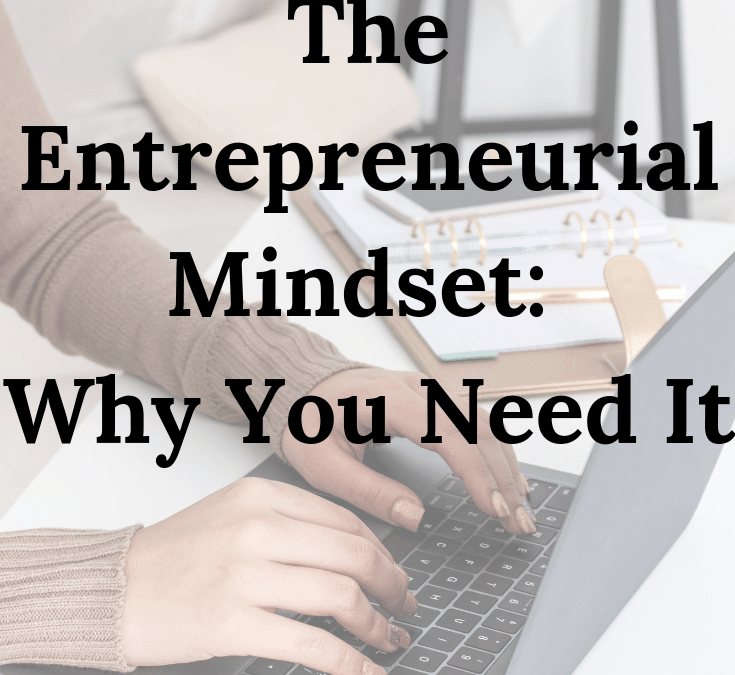 The Entrepreneurial Mindset: Why You Need It