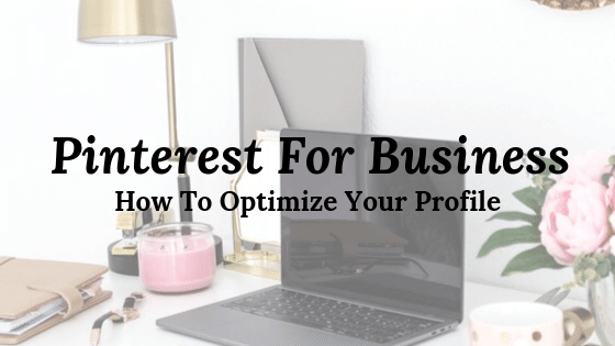 Pinterest For Business-How To Optimize Your Profile