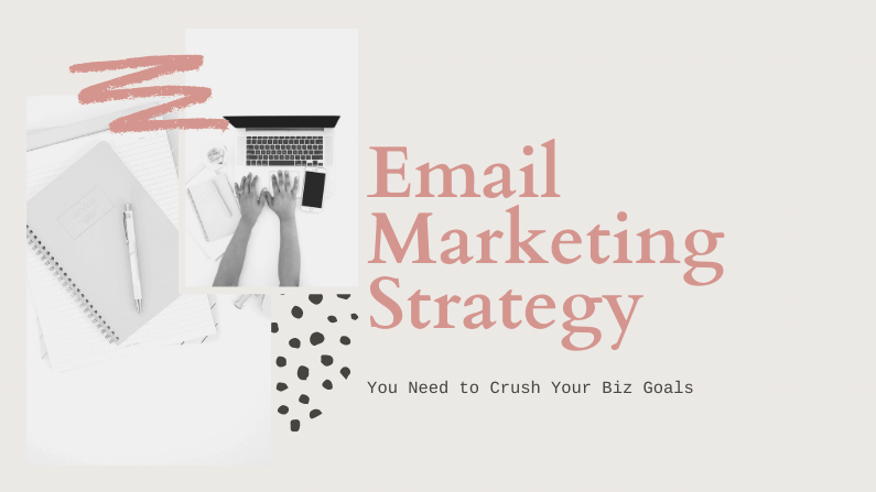 Email Marketing Strategy You Need To Crush It In Your Business