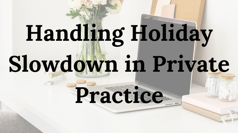 Handling Holiday Slowdowns in Private Practice